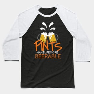 'Pints Make Life More Beerable' Beer Pun Witty Gift Baseball T-Shirt